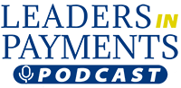Leaders in Payments Podcast